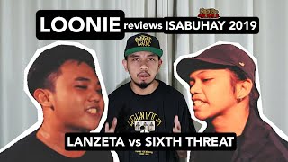 LOONIE  BREAK IT DOWN Rap Battle Review E59  ISABUHAY 2019 LANZETA vs SIXTH THREAT [upl. by Dylana209]