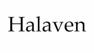 How to Pronounce Halaven [upl. by Sirmons816]