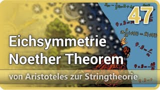 Eichsymmetrie • Noethertheorem • von Aristoteles zur Stringtheorie 47  Josef M Gaßner [upl. by Acim715]