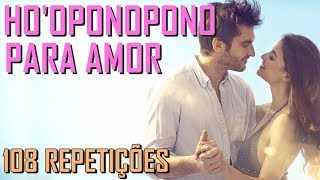 Hooponopono ACHAR e CONQUISTAR o AMOR da SUA VIDA 108 Repetições [upl. by Kipper]