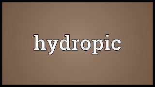 Hydropic Meaning [upl. by Orji973]