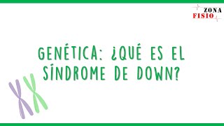 GENÉTICA ¿QUÉ ES EL SÍNDROME DE DOWN [upl. by Hazlip]