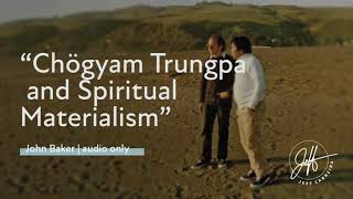 John Baker  “Chögyam Trungpa amp Spiritual Materialism”  Spiritual Illuminations with Jeff Carreira [upl. by Dylan585]