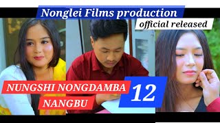 NUNGSHI NONGDAMBA NANGBU  EPISODE12  OFFICIAL RELEASED [upl. by Hedgcock483]