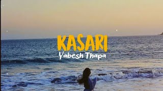 KASARI  YABESH THAPA  LYRICS [upl. by Olpe204]