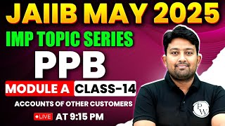 JAIIB May 2025  PPB Module A  Accounts of Other Customers 2  PPB by Arvind Sir [upl. by Moise]