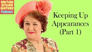 Keeping Up Appearances Part 1  British Sitcom History Podcast [upl. by Freddi]