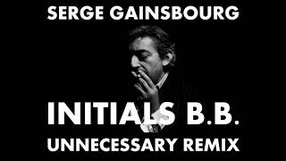 Initials BB Serge Gainsbourg unnecessary remix [upl. by Airegin739]