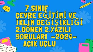 7Sınıf Çevre Eğitimi ve İklim Değişikliği 2Dönem 2 Yazılı Açık Uçlu Sınav Soruları 2024 [upl. by Enoid508]