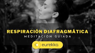 Meditación guiada Respiración diafragmática  Eurekka [upl. by Airet835]