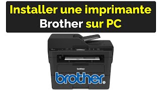 Comment installer une imprimante Brother sur PC [upl. by Eiffub38]