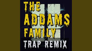 The Addams Family Trap Remix [upl. by Hcahsem]