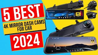 Best 4K Mirror Dash Cams For Car In 2024  Top 5 4K Mirror Dash Cams For Car [upl. by Alleoj]