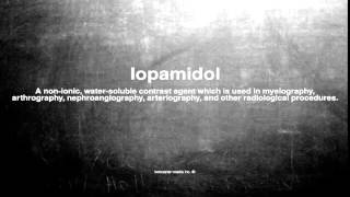 Medical vocabulary What does Iopamidol mean [upl. by Kcinimod]