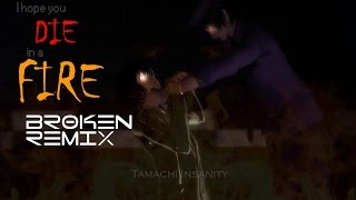 Die in a Fire  BROKEN REMIX  Song by The Living Thombstone [upl. by Champaigne]