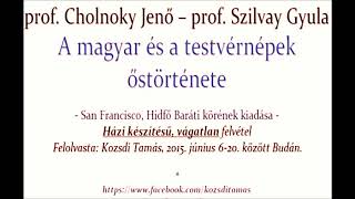 Cholnoky  Szilvay A magyar és testvérnépek őstörténete 33 TELJES HANGOSKÖNYV [upl. by Fayola]