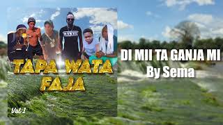 DI MI TA GANJA MI BY SEMA [upl. by Redford]