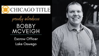 Introducing Bobby McVeigh  Chicago Title of Oregon [upl. by Uni]