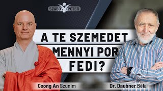 A te szemedet mennyi por fedi  Dr Daubner Béla Csong An Szunim és Szabó Péter beszélgetése [upl. by Zach]