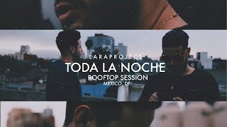 Lara Project  Toda La Noche Rooftop Session Mexico DF [upl. by Shute]