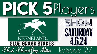 Pick 5 Players Show  Keeneland PICK 5 Bluegrass Stakes Day 46 [upl. by Atima]