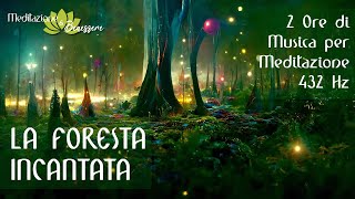 432 Hz La Foresta Incantata  La Magia della Natura  2 Ore Musica per Meditazione a 432 Hz [upl. by Verda]