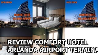 Review Comfort Hotel Arlanda Airport Terminal [upl. by Girish]