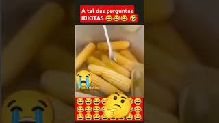 AS TAIS PERGUNTAS IDIOTAS 😂😂😂😂😂😂😂😂😂😂🤣😂😂🤣🤣😄 [upl. by Amata599]