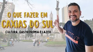 O QUE FAZER EM CAXIAS DO SUL  Cultura Gastronomia e Lazer [upl. by Sivi411]