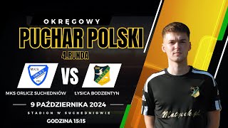 Okręgowy Puchar Polski Runda 4 Sezon 20242025 MKS Orlicz Suchedniów 22 14 Łysica Bodzentyn [upl. by Bolanger282]