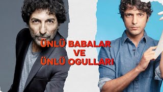 Bu Ünlülerin Baba Oğul Olduklarını Biliyor muydunuz [upl. by Mairem327]