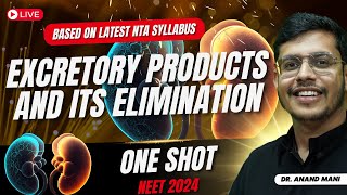 Excretory Products and Its Elimination  ONE SHOT🔥 Latest NTA Syllabus  NEET 2024  Dr Anand Mani [upl. by Violet]