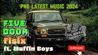 Five Door 2024  Fisix feat Muffin Boys latestpnglocalmusic2024 pngmusic2024 [upl. by Theron]