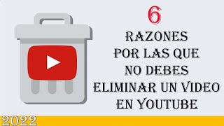 6 CONSECUENCIAS SI BORRAS UN VIDEO EN YOUTUBE  Que pasa si elimino videos antiguos de Youtube 2023 [upl. by Minnie]