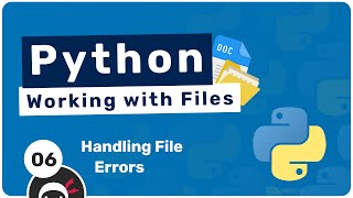 Working with Files in Python 6  Handling File Errors [upl. by Atniuq]