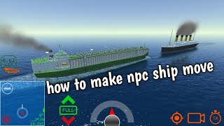 how to make npc ship move  Ship Mooring 3D  Ship Handling Simulator [upl. by Nahem]