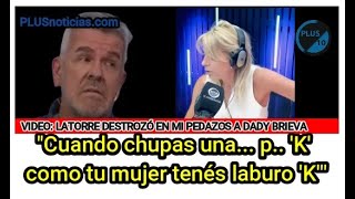 Latorre recargada aniquiló a Dady quotCuando chupas una p K como tu mujer tenés laburo Kquot [upl. by Fredek]