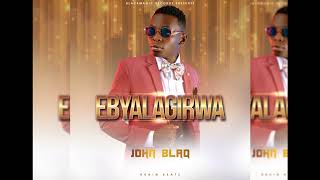 John Blaq  Ebyalagirwa Official AUDIO [upl. by Cohligan617]