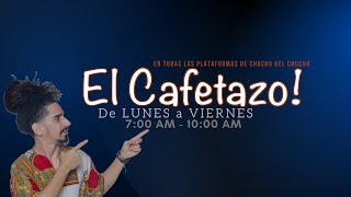 EL CAFETAZO con Chucho del Chucho miércoles 24 julio 2024 [upl. by Sanfo500]