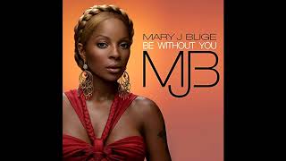 Mary J Blige  Be Without You Kendu Mix [upl. by Annaik687]