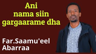 Ani nama siin gargaarame dhaFarSaamueel Abarraaburkagaritube [upl. by Kane]