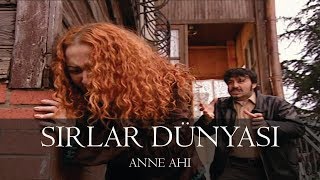 Sırlar Dünyası  ANNE AHI [upl. by Houston418]