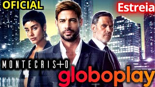 OFICIAL MONTECRISTO COM WILLIAM LEVY ESTREIA NO BRASIL PELO GLOBOPLAY SAIBA MAIS DETALHES [upl. by Hajed]