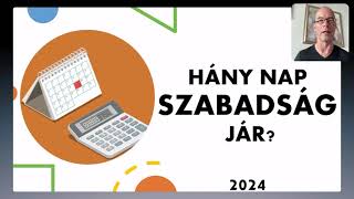 Szabadság 2024  Éves szabadság kalkulátor  Hány nap szabadság jár Szabadnapok száma 2024 [upl. by Nannah]