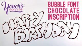 BUBBLE FONT CHOCOLATE INSCRIPTION Tutorial  Yeners Cake Tips with Serdar Yener from Yeners Way [upl. by Ellevel]