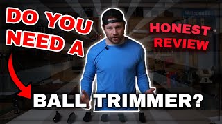 Do You Need a Ball Trimmer Honest Review [upl. by Aratak]