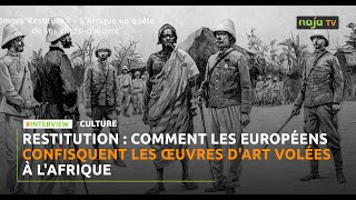 Restitution  Comment les Européens confisquent les œuvres dart volées à lAfrique [upl. by Ynnaf147]