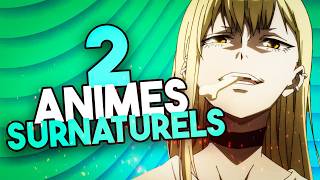 2 Animes surnaturels qui vont vous captiver ou pas [upl. by Dorine]