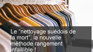 Le “nettoyage suédois de la mort” la nouvelle méthode rangement infaillible [upl. by Anayad]