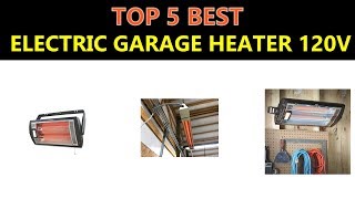 Best Electric Garage Heater 120V  2019  2020 [upl. by Haikan965]